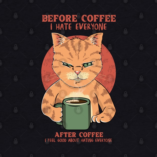 Before Coffe I Hate Everyone. After Coffee I Feel Good About Hating Everyone by DaveLeonardo